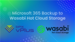 Microsoft 365 Backup to Wasabi Hot Cloud Storage 